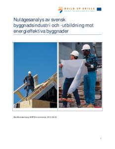 Nulagesanalys av svensk byggnadsindustri och -utbildning mot energieffektiva byggnader Åke Blomsterberg, WSP Environmental, 