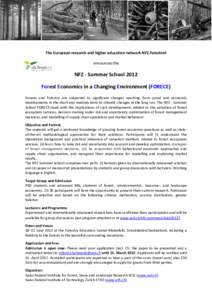 The European research and higher education network NFZ.forestnet announces the NFZ - Summer School 2012 Forest Economics in a Changing Environment (FORECE) Forests and forestry are subjected to significant changes reachi