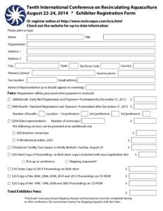 Tenth International Conference on Recirculating Aquaculture August 22-24, 2014 * Exhibitor Registration Form Or register online at http://www.recircaqua.com/icra.html Check out the website for up-to-date information Plea