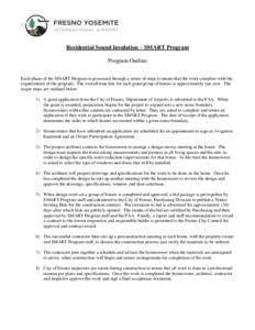 Residential Sound Insulation – SMART Program Program Outline Each phase of the SMART Program is processed through a series of steps to insure that the work complies with the requirements of the program. The overall tim