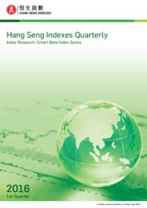 Hang Seng Indexes Quarterly  Index Research: Smart Beta Index Series 2016 1st Quarter