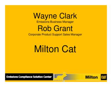 Wayne Clark Emissions Business Manager Rob Grant Corporate Product Support Sales Manager