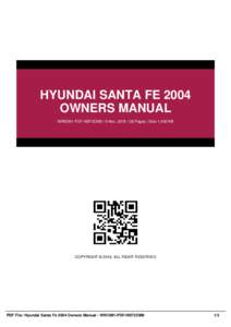 HYUNDAI SANTA FE 2004 OWNERS MANUAL WWOM1-PDF-HSF2OM9 | 5 Nov, 2016 | 38 Pages | Size 1,400 KB COPYRIGHT © 2016, ALL RIGHT RESERVED