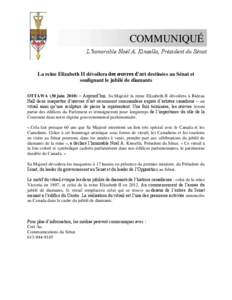 COMMUNIQUÉ L’honorable Noël A. Kinsella, Président du Sénat La reine Elizabeth II dévoilera des œuvres d’art destinées au Sénat et soulignant le jubilé de diamants OTTAWA (30 juin 2010) – Aujourd’hui, Sa