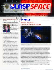 Issue 9 • JuneFeatures: GOES-R/EXIS launches • LASP leads INSPIRE consortium • Extended missions • Tracing TIM’s genealogy Letter from the director Dan Baker
