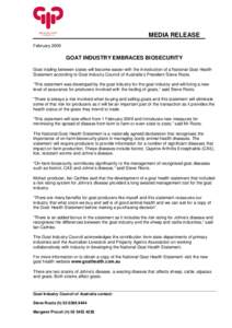 MEDIA RELEASE February 2009 GOAT INDUSTRY EMBRACES BIOSECURITY Goat trading between states will become easier with the introduction of a National Goat Health Statement according to Goat Industry Council of Australia’s 