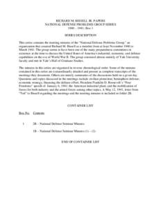 RICHARD M. BISSELL JR. PAPERS NATIONAL DEFENSE PROBLEMS GROUP SERIES 1940 – 1941; Box 1 SERIES DESCRIPTION This series contains the meeting minutes of the “National Defense Problems Group,” an organization that cou