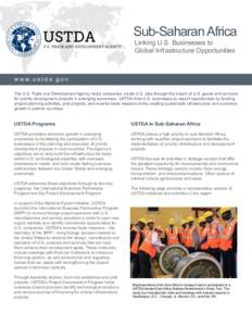 Sub-Saharan Africa Linking U.S. Businesses to Global Infrastructure Opportunities w w w. u s t d a . g o v The U.S. Trade and Development Agency helps companies create U.S. jobs through the export of U.S. goods and servi
