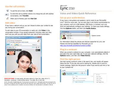 Use the call controls To put the call on hold, click Hold. To send the call to another phone or to merge the call with another conversation, click Transfer. When you’re finished, just click End Call.