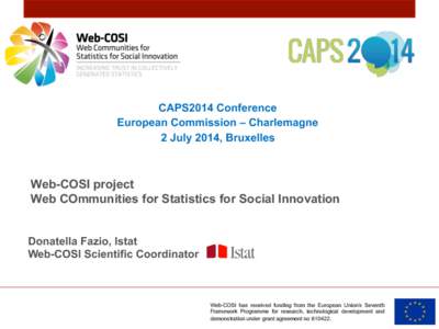 CAPS2014 Conference European Commission – Charlemagne 2 July 2014, Bruxelles Web-COSI project Web COmmunities for Statistics for Social Innovation