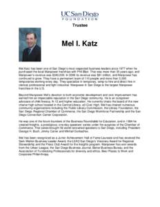 Trustee  Mel I. Katz Mel Katz has been one of San Diego’s most respected business leaders since 1977 when he purchased the local Manpower franchise with Phil Blair. That was more than 35 years ago, and