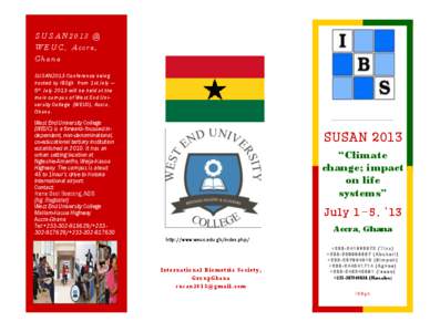 SUSAN2013 @ WEUC , Accra, Ghana SUSAN2013 Conference being hosted by IBSgh from 1st July — 5th July 2013 will be held at the