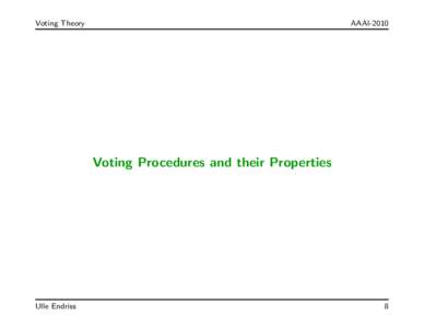 Voting Theory  AAAI-2010 Voting Procedures and their Properties