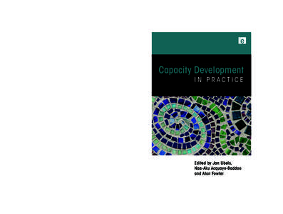 Capacity Development – Edited by Jan Ubels, Naa-Aku Acquaye-Baddoo and Alan Fowler Hardback PPC: Trim size – 156 x 234mm + 21mm – Spine – 30.2mm C-M-Y-K 1 page document ‘In linking the local and international, 
