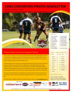 CASH CONVERTERS PIRATES NEWSLETTER Round 4—Saturday 7th March Cash Converters Pirates v St George Dragons — Charles Riley Reserve—11.00am Team List 1. Kainoa Gudgeon