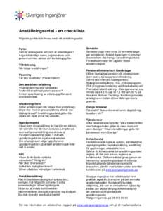 Anställningsavtal - en checklista Följande punkter bör finnas med i ett anställningsavtal. Parter Vem är arbetsgivare och vem är arbetstagare? Ange fullständiga namn, organisations- och