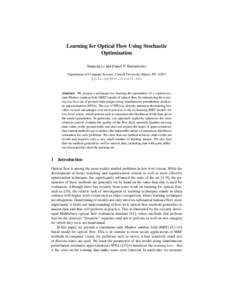 Learning for Optical Flow Using Stochastic Optimization Yunpeng Li and Daniel P. Huttenlocher Department of Computer Science, Cornell University, Ithaca, NY 14853 {yuli,dph}@cs.cornell.edu