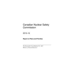 Canadian Nuclear Safety Commission 2015–16 Report on Plans and Priorities  _________________________________________