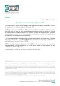 Statement Brussels, 3 November 2014 Eurepo index to be discontinued as of 2 January 2015 The European Money Markets Institute (EMMI) and the ICMA European Repo Council (ERC) announce the discontinuation of the Eurepo ind