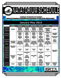 SCHEDULE IS SUBJECT TO CHANGE!! Lessons & Exceptions to Schedule and descriptions of swim times will be posted. January-MayINFORMATION