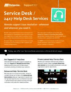 Service Desk /  24x7 Help Desk Services Remote support issue resolution - whenever and wherever you need it. We offer many comprehensive outsourced help/service