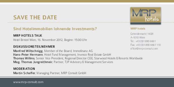 SAVE THE DATE Sind Hotelimmobilien lohnende Investments? MRP HOTELS TALK Hotel Bristol Wien, 16. November 2012, Beginn: 15:00 Uhr  MRP hotels