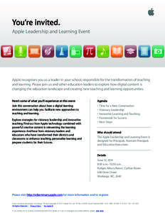 You’re invited. Apple Leadership and Learning Event Apple recognises you as a leader in your school, responsible for the transformation of teaching and learning. Please join us and other education leaders to explore ho