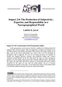 Impact 2.0: The Production of Subjectivity, Expertise, and Responsibility in a Necrogeographical World Lakhbir K. Jassal1 Institute of Geography, School of GeoSciences,