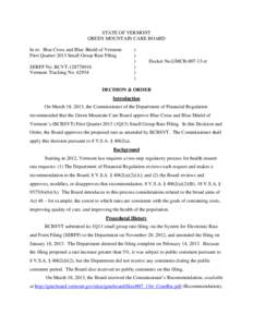 STATE OF VERMONT GREEN MOUNTAIN CARE BOARD In re: Blue Cross and Blue Shield of Vermont First Quarter 2013 Small Group Rate Filing SERFF No. BCVT[removed]Vermont Tracking No[removed]