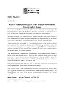 MEDIA RELEASE March 14, 2011 Mitchell Plateau mining plans under threat from Woodside Browse project delays An extension for Rio Tinto and Alcoa to draft development plans for bauxite mining in the