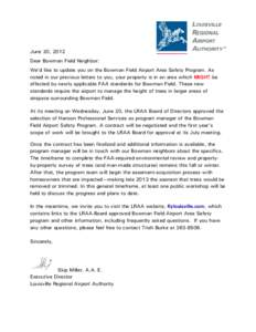 June 20, 2012 Dear Bowman Field Neighbor: We’d like to update you on the Bowman Field Airport Area Safety Program. As noted in our previous letters to you, your property is in an area which MIGHT be affected by newly a