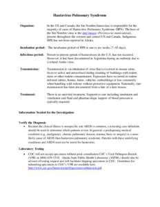 Hantavirus Pulmonary Syndrome Organism: In the US and Canada, the Sin Nombre hantavirus is responsible for the majority of cases of Hantavirus Pulmonary Syndrome (HPS). The host of the Sin Nombre virus is the deer mouse 