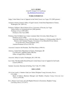 JAY S. BYBEE Lloyd D. George U.S. Courthouse [removed] WORK EXPERIENCE Judge, United States Court of Appeals for the Ninth Circuit, Las Vegas, NV[removed]present) Assistant Attorney General, Office of Lega