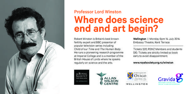 Professor Lord Winston  Where does science end and art begin? Robert Winston is Britain’s best known fertility expert and BBC presenter of