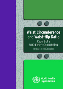 Waist Circumference and Waist-Hip Ratio Report of a WHO Expert Consultation GENEVA, 8–11 DECEMBER 2008