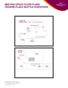 MEETING SPACE FLOOR PLANS CROWNE PLAZA SEATTLE DOWNTOWN CROWNE PLAZA HOTEL SEATTLE 1113 6th Avenue | Seattle, WAwww.cphotelseattle.com