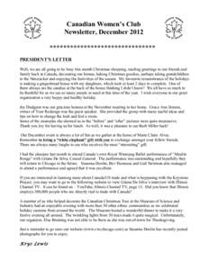 Canadian Women’s Club Newsletter, December 2012 ******************************* PRESIDENT’S LETTER Well, we are all going to be busy this month Christmas shopping, mailing greetings to our friends and family back in 