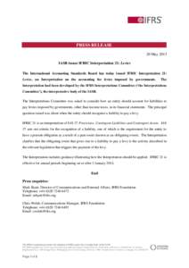 PRESS RELEASE 20 May 2013 IASB issues IFRIC Interpretation 21: Levies The International Accounting Standards Board has today issued IFRIC Interpretation 21: Levies, an Interpretation on the accounting for levies imposed 