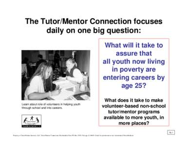 The Tutor/Mentor Connection focuses daily on one big question: What will it take to assure that all youth now living in poverty are