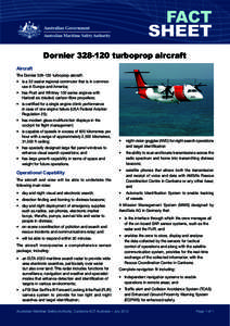 FACT SHEET Dornier[removed]turboprop aircraft Aircraft The Dornier[removed]turboprop aircraft: •	 is a 32 seater regional commuter that is in common