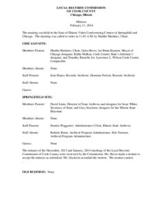 LOCAL RECORDS COMMISSION OF COOK COUNTY Chicago, Illinois Minutes February 11, 2014 The meeting was held in the State of Illinois Video Conferencing Centers in Springfield and