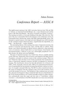 Adam Zeman  Conference Report — ASSC 8 The eighth annual meeting of the ASSC took place between June 25th and 28th in Antwerp, an extremely beautiful Belgian city, a major European port and the home of the Peter Paul R