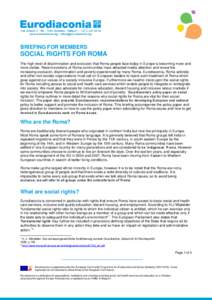 BRIEFING FOR MEMBERS  SOCIAL RIGHTS FOR ROMA The high level of discrimination and exclusion that Roma people face today in Europe is becoming more and more visible. Recent evictions of Roma communities have attracted med