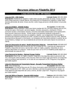 Recursos útiles en Filadelfia 2014 Líneas directas del VIH / HIV Hotlines Línea de CDC - CDC Hotline Llamada Gratis: [removed]Descripción: Asistencia en español e inglés sobre asuntos personales de salud, inclu