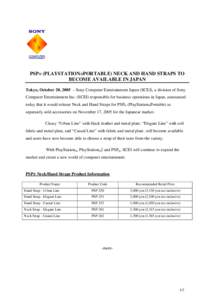 PSP® (PLAYSTATION®PORTABLE) NECK AND HAND STRAPS TO BECOME AVAILABLE IN JAPAN Tokyo, October 20, 2005 – Sony Computer Entertainment Japan (SCEJ), a division of Sony Computer Entertainment Inc. (SCEI) responsible for 
