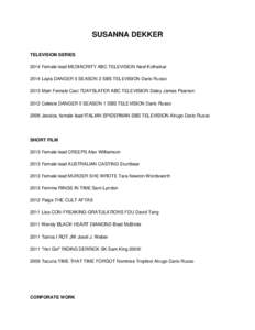 SUSANNA DEKKER TELEVISION SERIES 2014 Female lead MEDIACRITY ABC TELEVISION Neel Kolhatkar 2014 Layla DANGER 5 SEASON 2 SBS TELEVISION Dario Russo 2013 Main Female Cast 7DAYSLATER ABC TELEVISION Daley James Pearson 2012 