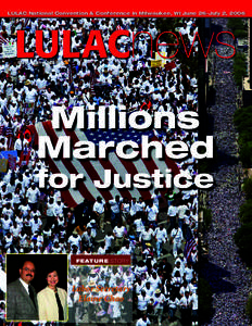 LULAC National Convention & Conference in Milwaukee, WI June 26-July 2, 2006  May – June 2006 Millions Marched