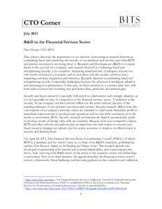 CTO Corner July 2013 R&D in the Financial Services Sector Dan Schutzer, CTO, BITS This column discusses the importance to our industry of investing in research directed at