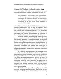 Boldrin & Levine: Against Intellectual Monopoly, Chapter 10  Chapter 10. The Bad, the Good, and the Ugly In a famous 1958 study on the economics of the patent system, the distinguished economist Fritz Machlup concluded t