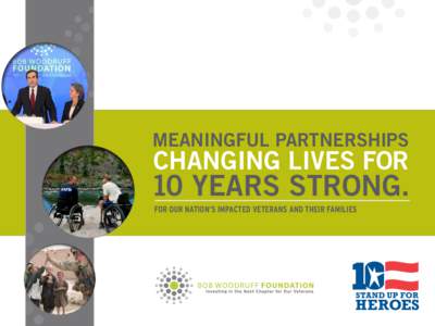 MEANINGFUL PARTNERSHIPS  CHANGING LIVES FOR 10 YEARS STRONG. FOR OUR NATION’S IMPACTED VETERANS AND THEIR FAMILIES